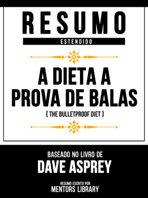 cover image of Resumo Estendido--A Dieta À Prova De Balas (The Bulletproof Diet)--Baseado No Livro De Dave Asprey